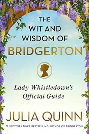 The Wit and Wisdom of Bridgerton: Lady Whistledowns officielle guide